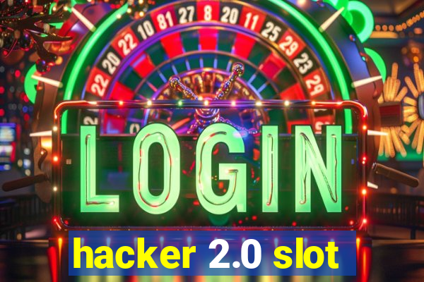 hacker 2.0 slot